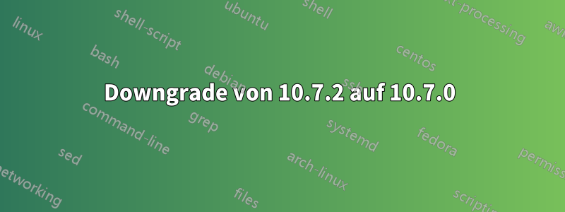 Downgrade von 10.7.2 auf 10.7.0