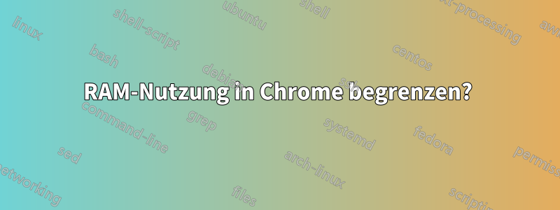 RAM-Nutzung in Chrome begrenzen?