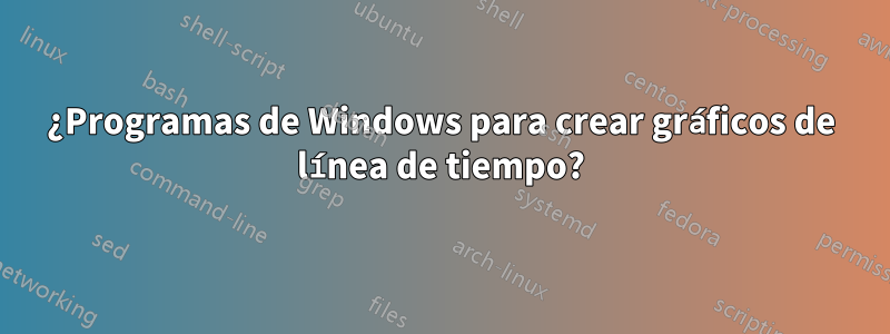 ¿Programas de Windows para crear gráficos de línea de tiempo?