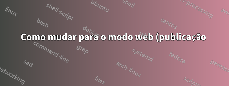 Como mudar para o modo web (publicação) no Microsoft Publisher