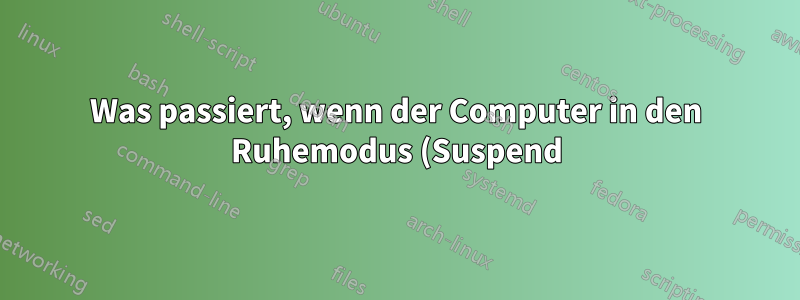 Was passiert, wenn der Computer in den Ruhemodus (Suspend) wechselt, wenn der RAM voll ist?
