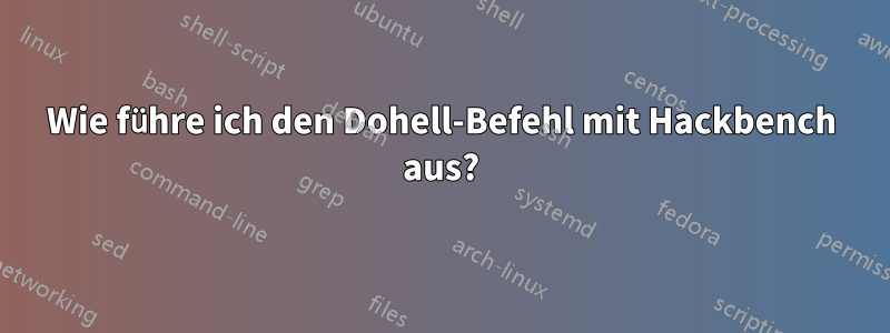 Wie führe ich den Dohell-Befehl mit Hackbench aus?