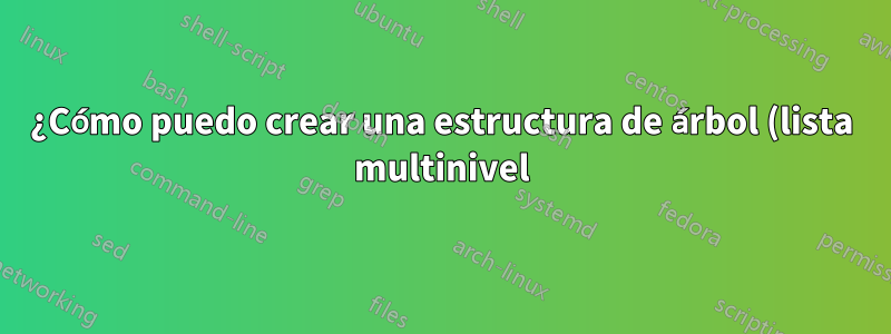 ¿Cómo puedo crear una estructura de árbol (lista multinivel) en Excel?