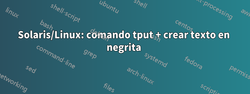 Solaris/Linux: comando tput + crear texto en negrita