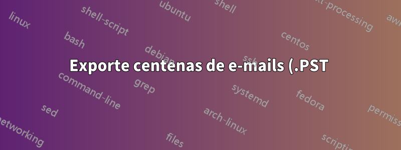 Exporte centenas de e-mails (.PST) e converta em PDF - Possível?