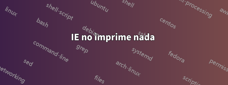 IE no imprime nada