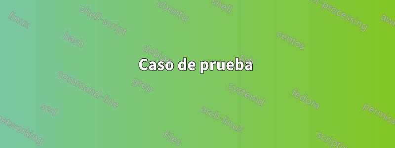 Caso de prueba