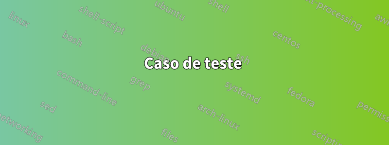 Caso de teste