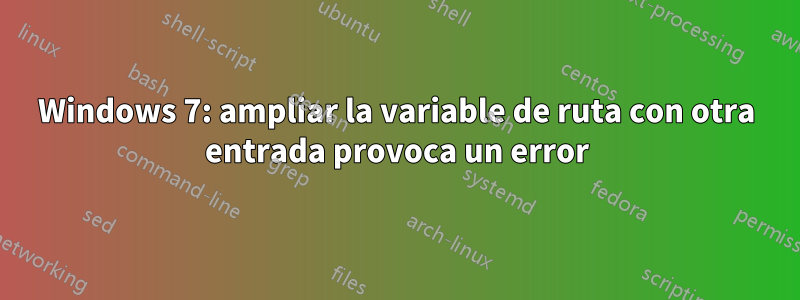 Windows 7: ampliar la variable de ruta con otra entrada provoca un error