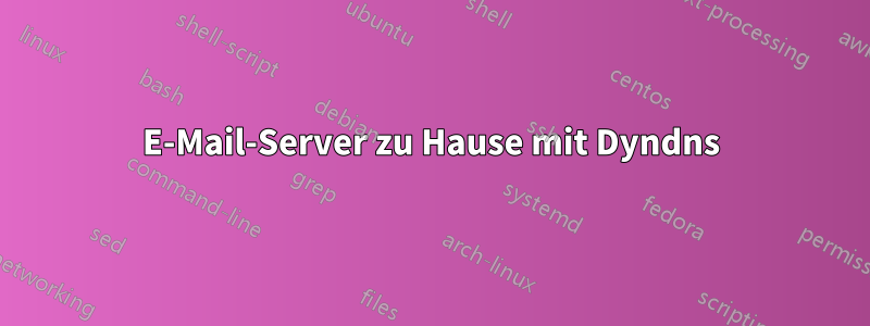 E-Mail-Server zu Hause mit Dyndns