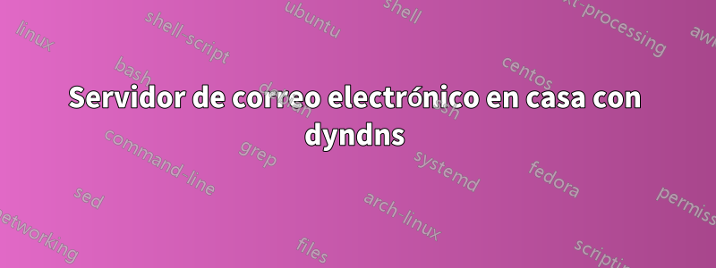 Servidor de correo electrónico en casa con dyndns