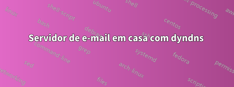 Servidor de e-mail em casa com dyndns