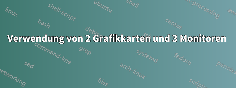 Verwendung von 2 Grafikkarten und 3 Monitoren