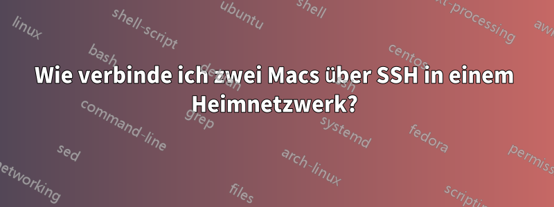 Wie verbinde ich zwei Macs über SSH in einem Heimnetzwerk?