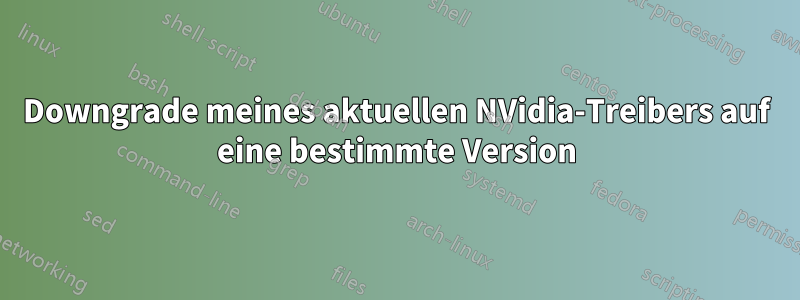 Downgrade meines aktuellen NVidia-Treibers auf eine bestimmte Version