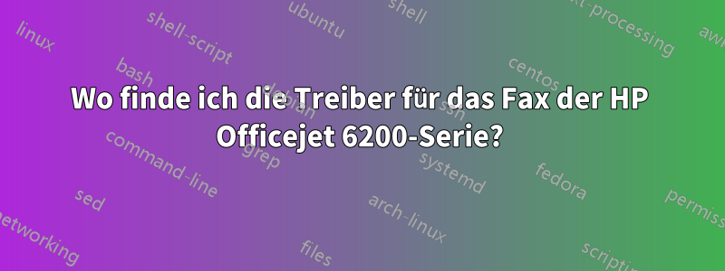 Wo finde ich die Treiber für das Fax der HP Officejet 6200-Serie?