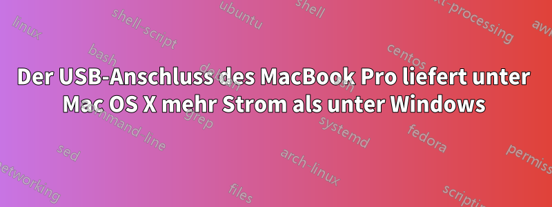 Der USB-Anschluss des MacBook Pro liefert unter Mac OS X mehr Strom als unter Windows