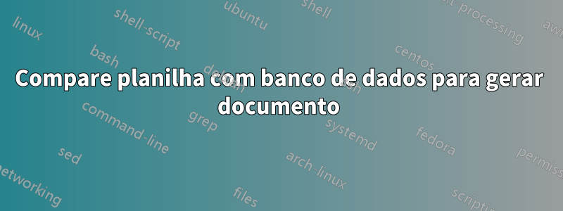 Compare planilha com banco de dados para gerar documento