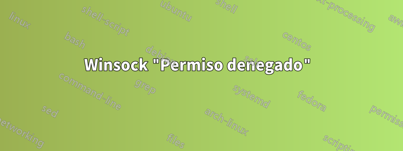 Winsock "Permiso denegado"