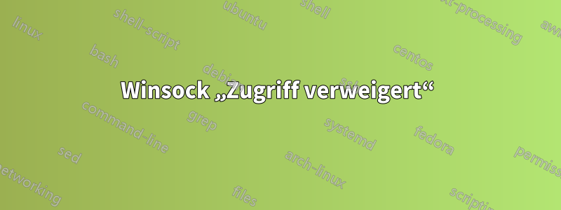 Winsock „Zugriff verweigert“