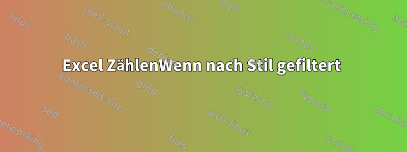 Excel ZählenWenn nach Stil gefiltert