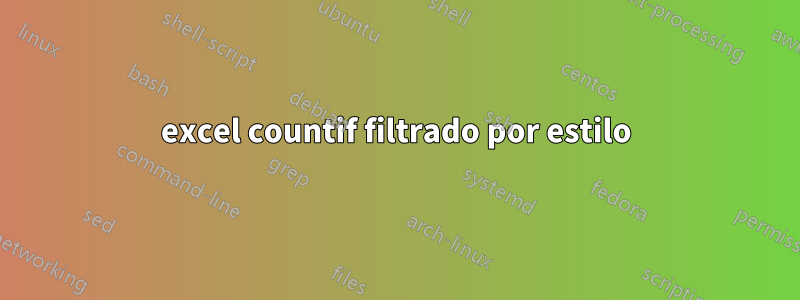 excel countif filtrado por estilo