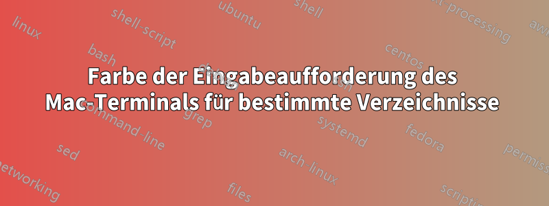 Farbe der Eingabeaufforderung des Mac-Terminals für bestimmte Verzeichnisse