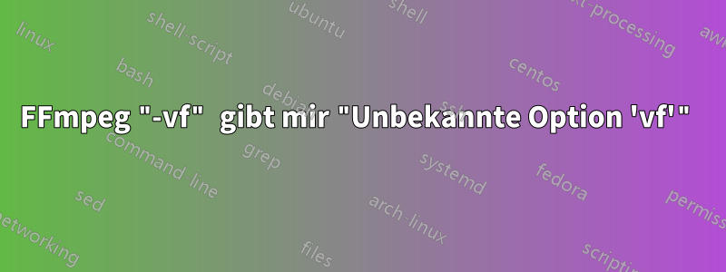 FFmpeg "-vf" gibt mir "Unbekannte Option 'vf'"