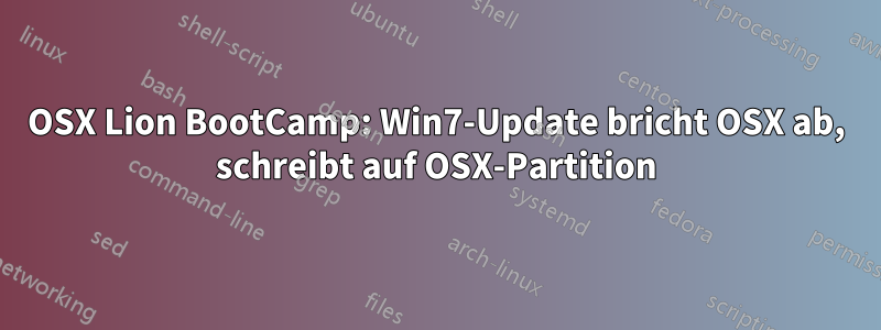 OSX Lion BootCamp: Win7-Update bricht OSX ab, schreibt auf OSX-Partition