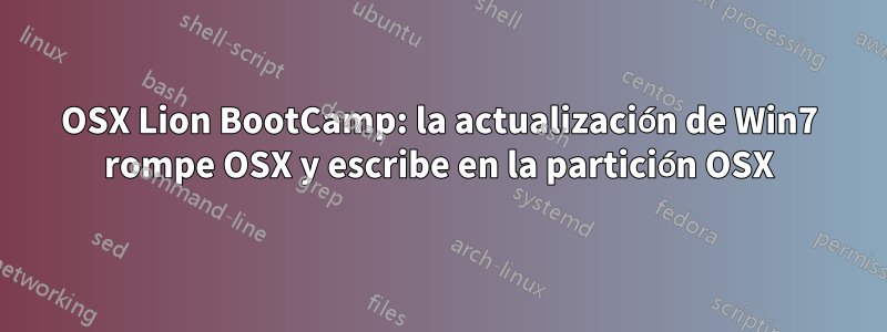 OSX Lion BootCamp: la actualización de Win7 rompe OSX y escribe en la partición OSX