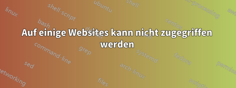 Auf einige Websites kann nicht zugegriffen werden