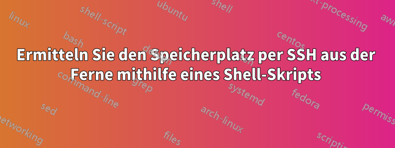 Ermitteln Sie den Speicherplatz per SSH aus der Ferne mithilfe eines Shell-Skripts