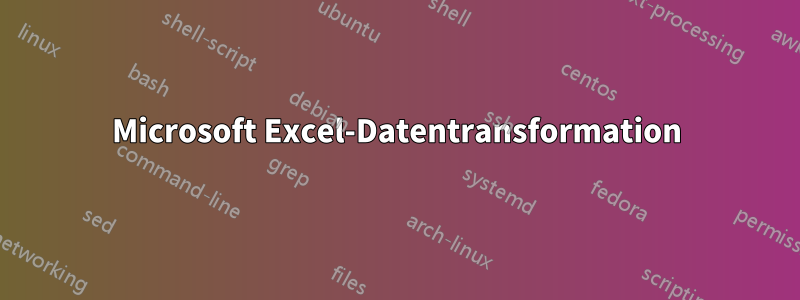 Microsoft Excel-Datentransformation