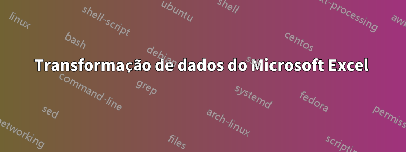 Transformação de dados do Microsoft Excel