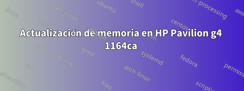 Actualización de memoria en HP Pavilion g4 1164ca