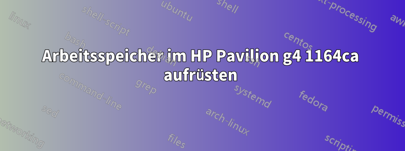 Arbeitsspeicher im HP Pavilion g4 1164ca aufrüsten