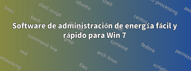 Software de administración de energía fácil y rápido para Win 7