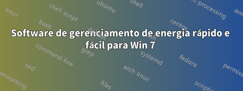 Software de gerenciamento de energia rápido e fácil para Win 7