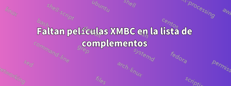Faltan películas XMBC en la lista de complementos