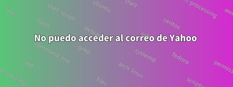 No puedo acceder al correo de Yahoo