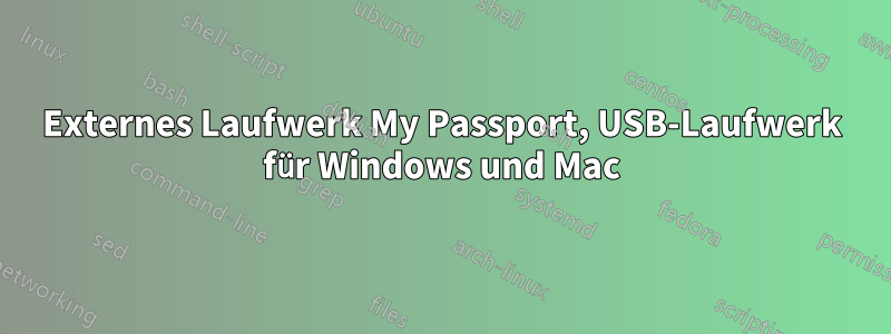 Externes Laufwerk My Passport, USB-Laufwerk für Windows und Mac