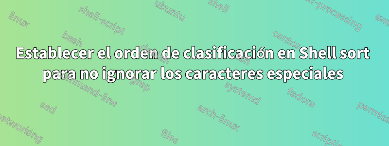 Establecer el orden de clasificación en Shell sort para no ignorar los caracteres especiales