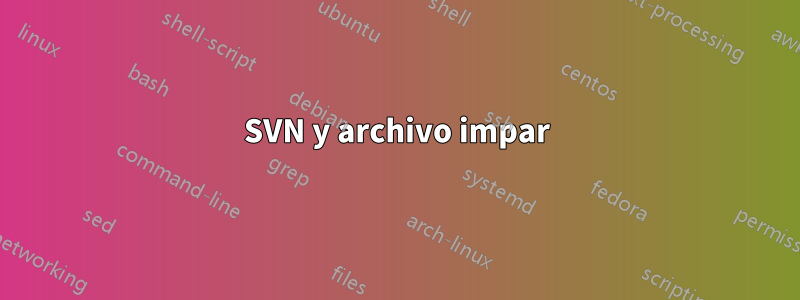 SVN y archivo impar