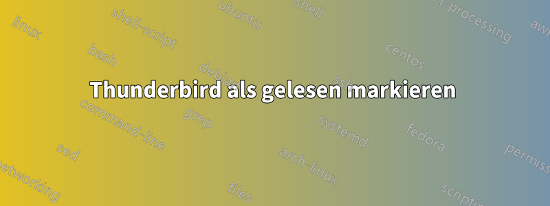Thunderbird als gelesen markieren