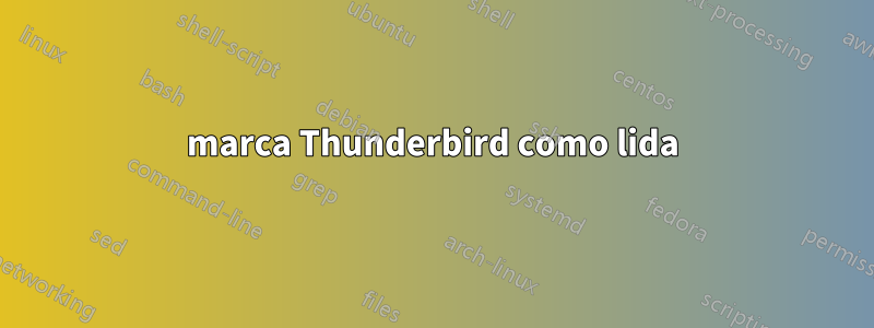 marca Thunderbird como lida