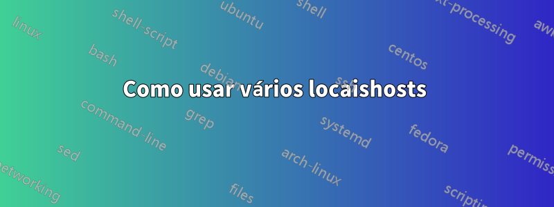 Como usar vários locaishosts