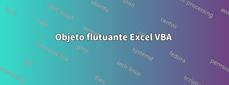 Objeto flutuante Excel VBA