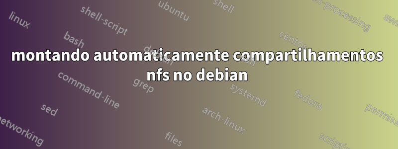 montando automaticamente compartilhamentos nfs no debian