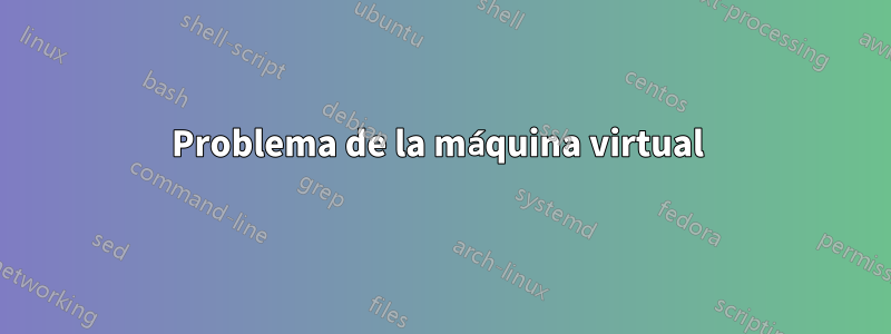 Problema de la máquina virtual