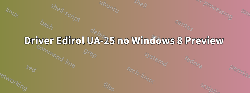 Driver Edirol UA-25 no Windows 8 Preview